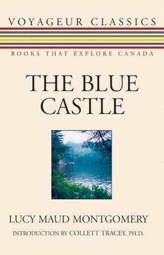 Lucy Maud Montgomery: The Blue Castle (Voyageur Classics) (2007, Dundurn Press)