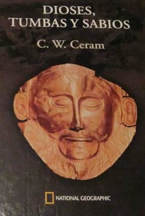 C. W. Ceram: Dioses, tumbas y sabios (Hardcover, Spanish language, 2006, National Geographic)