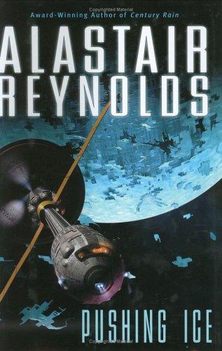 Alastair Reynolds: Pushing Ice (Hardcover, 2005)