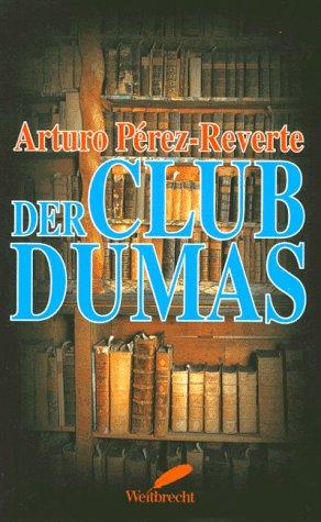 Arturo Pérez-Reverte: Der Club Dumas. (Hardcover, German language, 1995, Weitbrecht Verlag)