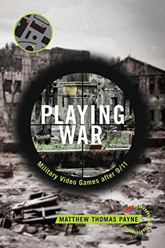 Matthew Thomas Payne: Playing War (Hardcover, 2016, NYU Press)