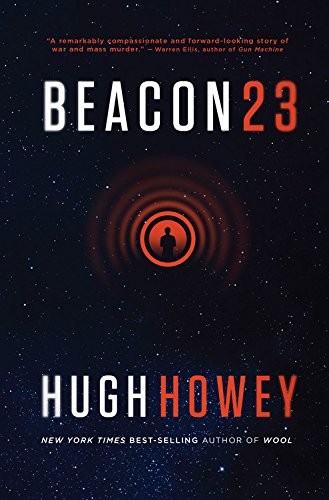 Hugh Howey: Beacon 23 (2016, John Joseph Adams/Houghton Mifflin Harco)