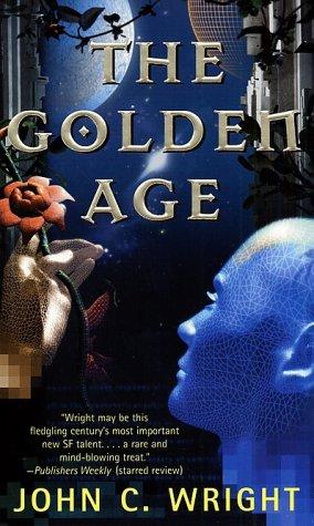 John C. Wright: The Golden Age (2003, Tor Science Fiction)