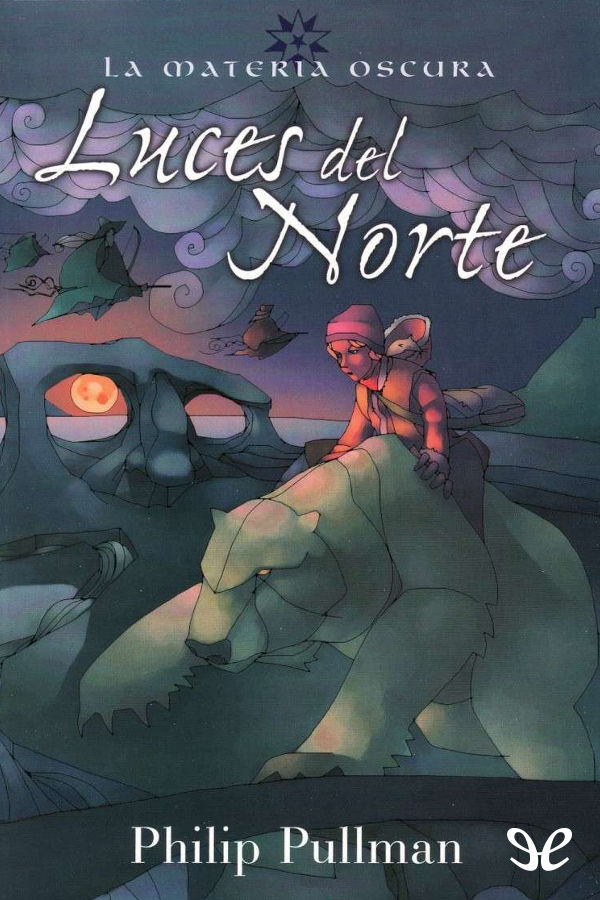 Philip Pullman: Luces del norte (Spanish language, 2007, Ediciones B)