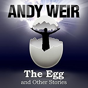 Andy Weir, R.C. Bray, Jonathan Davis, Christy Romano: Egg and Other Stories, The (AudiobookFormat, 2017, Audible Studios on Brilliance Audio, Audible Studios on Brilliance)