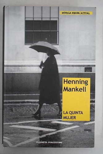 Henning Mankell: La quinta mujer (2006, Planeta Dagostini)