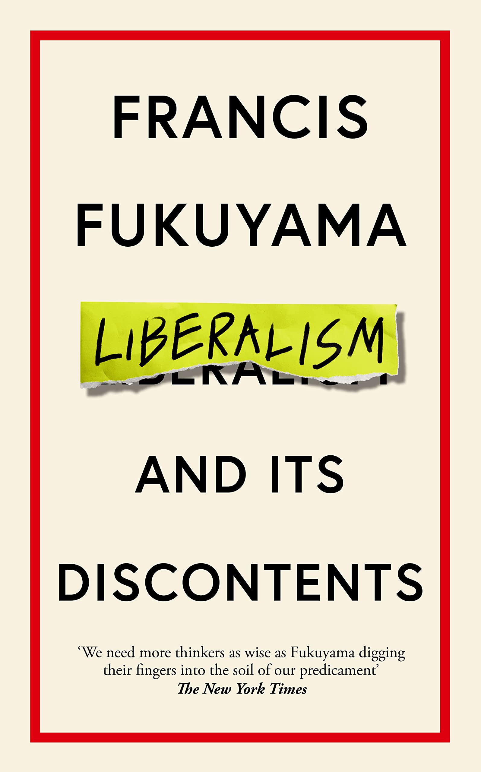 Francis Fukuyama: Liberalism and its discontent (Hardcover, Profile Books)