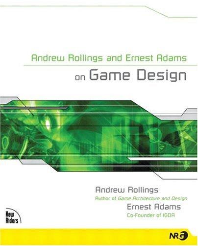 Andrew Rollings: Andrew Rollings and Ernest Adams on game design (Paperback, 2003, New Riders)