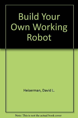 Heiserman, David L.: Build your own working robot (1976, G/L Tab Books)