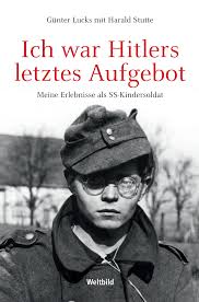 Günter Lucks: Ich war Hitlers letztes Aufgebot (Hardcover, german language, Weltbild)