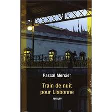 Pascal Mercier: Train de nuit pour Lisbonne (French language, 2006, C. Maren Sell)