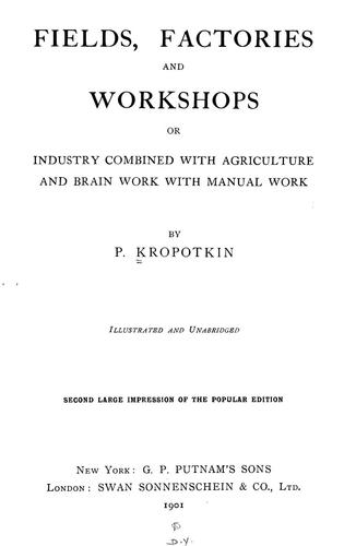 Peter Kropotkin: Fields, factories and workshops (1901, G.P. Putnam's sons; [etc., etc.])