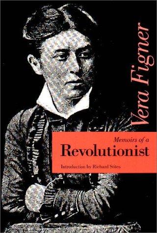 Vera Figner: Memoirs of a revolutionist (1991, Northern Illinois University Press)