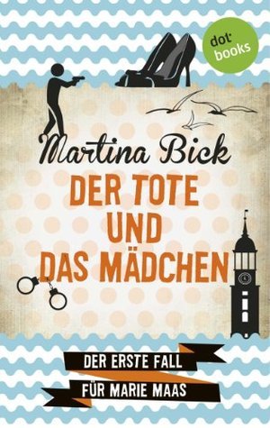 Martina Bick: Der Tote und das Mädchen (EBook, Deutsch language, 2014, dotbooks)