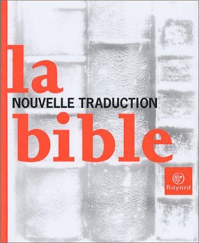 François Bon, Florence Delay, Emmanuel Carrière: Bible - nouvelle traduction (Paperback, French language, 1999, Bayard)