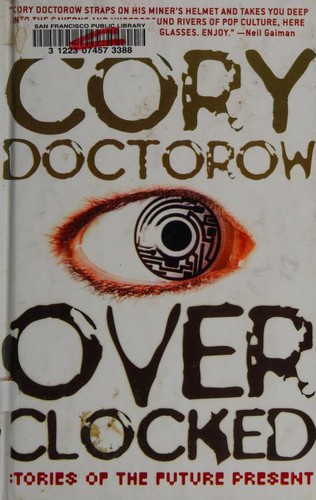 Cory Doctorow: Overclocked (Paperback, 2007, Thunder's Mouth Press, Distributed by Publishers Group West)