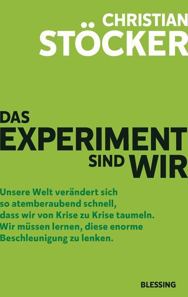 Christian Stöcker: Das Experiment sind wir (Hardcover, German language, 2020, Karl Blessing Verlag)