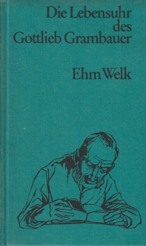 Ehm Welk: Die Lebensuhr des Gottlieb Grambauer (Hardcover, German language, 1974, Droste)