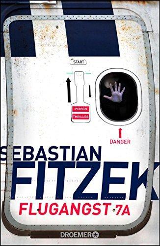 Sebastian Fitzek: Flugangst 7A (German language, 2017, Droemer Knaur)