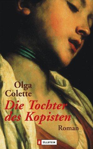 Olga Colette: Die Tochter des Kopisten (Paperback, Deutsch language, 2001, Ullstein)