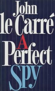 John le Carré: A perfect spy (1986, Hodder & Stoughton)