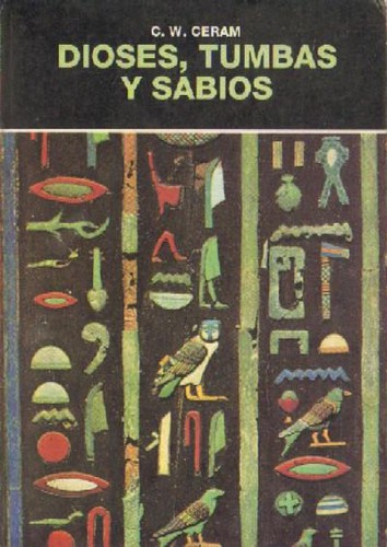 C. W. Ceram: Dioses, tumbas y sabios (Paperback, Spanish language, 1995, Destino)