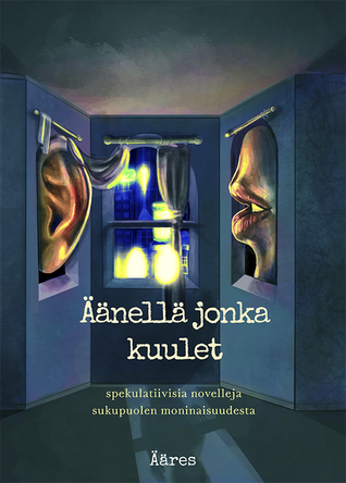 Joona Koiranen, Taru Luojola, Heidi Airaksinen, Edi Kabon, Asa Palo, Nalle Mielonen, Iida Lotta Räsänen: Äänellä jonka kuulet : spekulatiivisia novelleja sukupuolen moninaisuudesta (Finnish language, 2019)