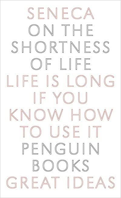 Seneca the Younger, John W. Basore: On The Shortness Of Life (Paperback, 2018, CreateSpace Independent Publishing Platform, Createspace Independent Publishing Platform)