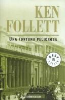 Ken Follett: Una Fortuna Peligrosa/ A Dangerous Fortune (Spanish language)