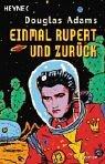 Douglas Adams: Einmal Rupert und zurück. Der fünfte 'Per Anhalter durch die Galaxis' - Roman. (German language, 1995, Heyne)