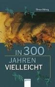 Tilman Röhrig: In dreihundert Jahren vielleicht (Paperback, Deutsch language, 1993, Arena)