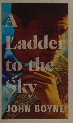 John Boyne: A Ladder to the Sky (2018, Doubleday)