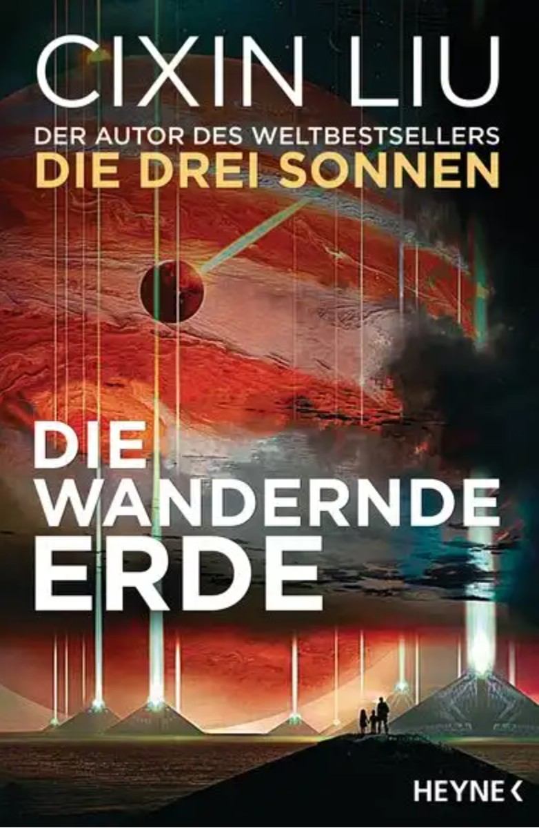 Cixin Liu: Die wandernde Erde (Hardcover, Deutsch language, Heyne)