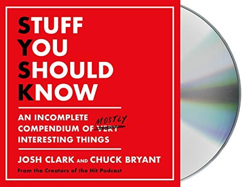 Josh Clark, Chuck Bryant: Stuff You Should Know (AudiobookFormat, 2020, Macmillan Audio)