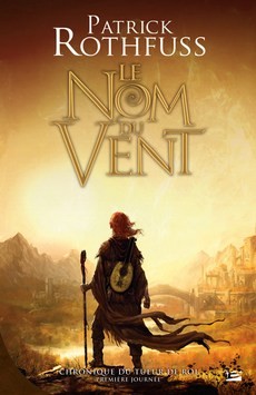 Patrick Rothfuss: Le Nom du Vent (French language, 2009, Bragelonne)