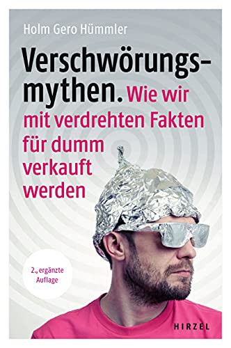 Holm Gero Hümmler: Verschwörungsmythen. Wie wir mit verdrehten Fakten für dumm verkauft werden. (Paperback, Deutsch language, S. Hirzel Verlag)