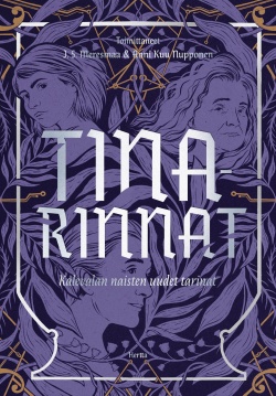 Katri Alatalo, Anni Nupponen, Solina Riekkola, Emmi Itäranta, Johanna Sinisalo, Anne Leinonen, Magdalena Hai, J.S. Meresmaa, Tiina Raevaara, Anu Holopainen, Jenny Kangasvuo, Jenna Kostet: Tinarinnat (Hardcover, Finnish language, 2023, Hertta Kustannus)