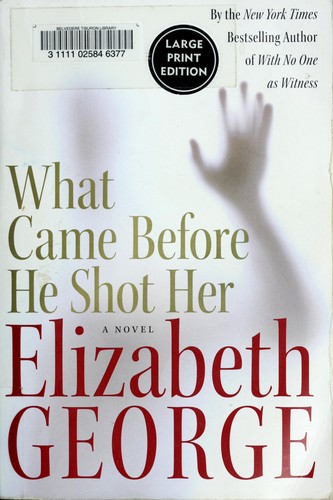 Elizabeth George: What came before he shot her (2006, HarperLargePrint)