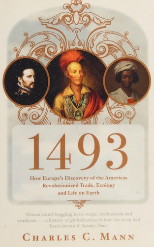 Charles Mann: 1493 (2012, Granta Books)